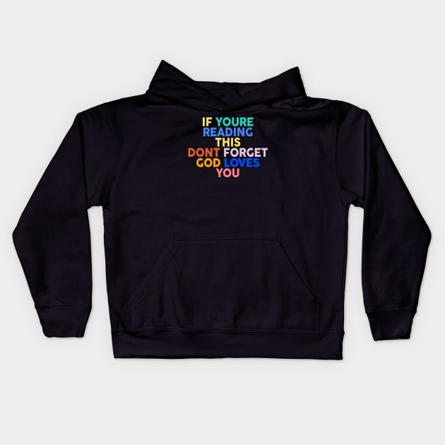 if you are reading this don't forget God loves you Kids Hoodie by ChristianCanCo